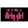 Do It Like a Dirty Girl Tease